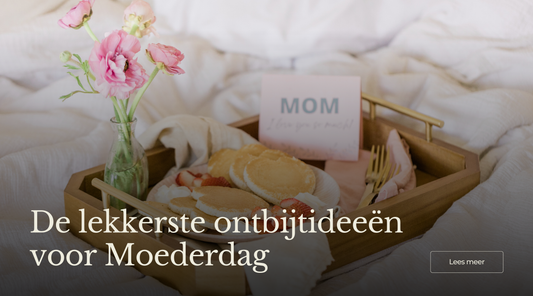 De lekkerste ontbijtideeën voor Moederdag